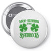 stop starting at my shamrocks Pin-back button