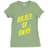 boldly go away Ladies Fitted T-Shirt