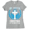 By Birth Christian By the Grace of God Ladies Fitted T-Shirt