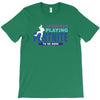 i Stopped Playing Fortnite To Be Here T-Shirt