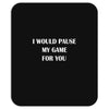 i would pause Mousepad