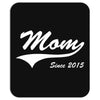 Mom Since 2015 Mousepad