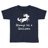 Always Be a Unicorn Toddler T-shirt