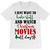 i just want to bake stuff and watch christmas movies all day T-Shirt