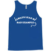 always lead by bad example Tank Top
