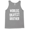 worlds okayest brother funny Tank Top