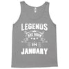 Legends Are Born In January Tank Top