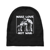make love not war at at Baby Beanies
