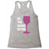 husband for wine Racerback Tank