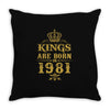 kings are born in 1981 Throw Pillow