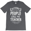 My Favorite People Call Me Teacher T-Shirt