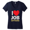 i love job offers Women's V-Neck T-Shirt