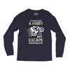 It is Not Just A Hobby It is My Escape From Reality Long Sleeve Shirts