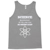 science is gods   atheism Tank Top