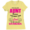 I'm Called Aunt Because I'm Way Too Cool To Be Called Grandma Ladies Fitted T-Shirt