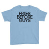 fries before guys Youth Tee