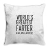 world's greatest farter i mean father Throw Pillow