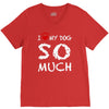 i love my dog so much V-Neck Tee