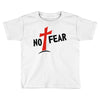 no fear Toddler T-shirt
