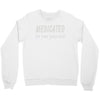 medicated for your protection (2) Crewneck Sweatshirt