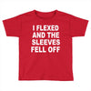 i flexed and the sleeves fell off Toddler T-shirt