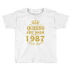 queens are born in 1987 Toddler T-shirt