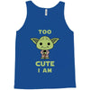 too cute i am Tank Top