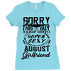 This Guy Is Taken By A Super Sexy August Girlfriend Ladies Fitted T-Shirt