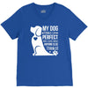 my dog think i m perfect who cares what anyone else things V-Neck Tee