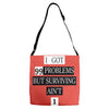 I got 99 problems But Surviving Ain't 1 Adjustable Strap Totes