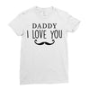 daddy i love you Ladies Fitted T-Shirt