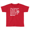 The Universe Is Made Of Protons Neutrons Electrons Morons Toddler T-shirt