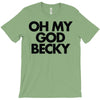 oh my god becky T-Shirt