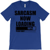 sarcasm now loading (2) T-Shirt