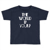 the world is yours Toddler T-shirt