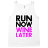 run now wine later Tank Top