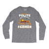 I Was Once A Polite Well Mannered Young Lady And The I Became A Farmer Long Sleeve Shirts