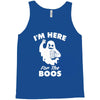 im here for the boos Tank Top