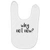 why not now Baby Bibs