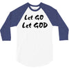 let go let god 3/4 Sleeve Shirt