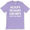 sleepy. hungry. grumpy. T-Shirt