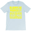 always be yourself unless you can be iron man T-Shirt