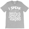 I Speak Fluent Show Tunes T-Shirt