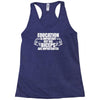Education Is Important But Big Biceps Are Importanter Racerback Tank