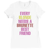 Every Blonde Needs A Brunette Best Friend Ladies Fitted T-Shirt