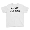 let go let god Youth Tee