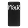 what the frak iPhone 7 Plus Case