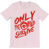 only the mad T-Shirt