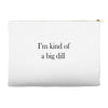 i'm kind of a big dill Accessory Pouches