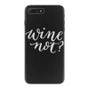 wine not iPhone 7 Plus Case